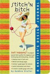 book cover of Stitch 'n Bitch a Knitter's Design Journal: A Knitter's Design Journal by Debbie Stoller
