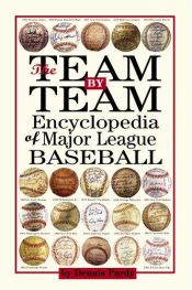 book cover of The team by team encyclopedia of major league baseball by Dennis Purdy