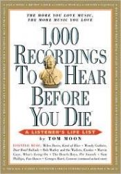 book cover of 1,000 Recordings to Hear Before You Die by Tom Moon