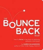 book cover of The bounce back book : how to thrive in the face of adversity, setbacks, and losses by Karen Salmansohn
