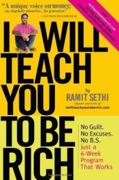 book cover of I Will Teach You To Be Rich: No Guilt. No Excuses. No B.S. Just a 6-Week Program that Works by Ramit Sethi