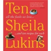 book cover of Ten: All the Foods We Love and 10 Perfect Recipes for Each by Sheila Lukins