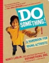 book cover of Do Something!: A Handbook for Young Activists by Nancy Lublin