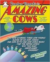 book cover of Amazing Cows: Udder Absurdity for Children by Sandra Boynton