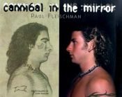 book cover of Cannibal In The Mirror by Paul Fleischman
