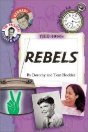 book cover of The 1960's: Rebels (Century Kids) by Dorothy Hoobler