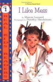 book cover of I Like Mess (Real Kids Readers) by Marcia Leonard