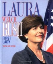 book cover of Laura Welch Bush: First Lady by Tanya Lee Stone