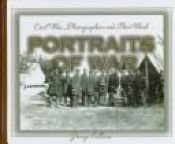 book cover of Portraits Of War: Civil War Photographers and Their Work by George Sullivan