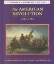 book cover of The American Revolution, 1763-1783 (Drama of American History) by Christopher Collier