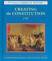 book cover of Creating the Constitution: 1787 (Drama of American History) by Christopher Collier