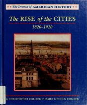 book cover of Rise of the cities, 1820-1920, The by Christopher Collier