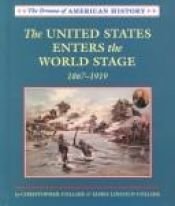book cover of The U.S. Enters the World Stage: 1867-1919 (The Drama of American History) by Christopher Collier