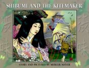 book cover of Shibumi and the Kitemaker: Story and Pictures by Mercer Mayer