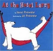 book cover of At the Hotel Larry by Daniel Pinkwater