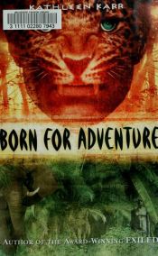 book cover of Born for Adventure (2007) by Kathleen Karr