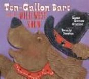 book cover of Ten-Gallon Bart and the Wild West Show by Susan Stevens Crummel
