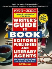 book cover of Writer's Guide to Book Editors, Publishers, and Literary Agents: Who They Are! What They Want! and How to Win Them Over! by Jeff Herman