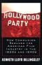 Hollywood Party: How Communism Seduced the American Film Industry in the 1930s and 1940s
