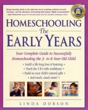 book cover of Homeschooling: The Early Years: Your Complete Guide to Successfully Homeschooling the 3- To 8- Year-Old Child (Prima's H by Linda Dobson