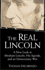 book cover of The Real Lincoln by Thomas DiLorenzo