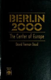 book cover of Berlin, (Germany) 2000: The Center Of Europe by David Tieman Doud