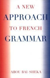 book cover of A New Approach to French Grammar by Abou Bai-Sheka
