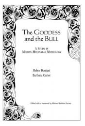 book cover of The Goddess and the Bull: A Study in Minoan-Mycenaean Mythology by Helen Benigni