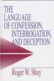 book cover of The Language of Confession, Interrogation, and Deception (Empirical Linguistics) by Dr. Roger W. Shuy