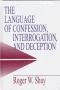 The Language of Confession, Interrogation, and Deception (Empirical Linguistics)