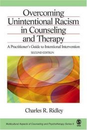 book cover of Overcoming Unintentional Racism in Counseling and Therapy: A Practitioner's Guide to Intentional Intervention: A Pr by Charles R. Ridley