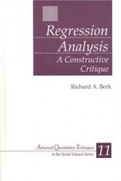 book cover of Regression Analysis: A Constructive Critique (Advanced Quantitative Techniques in the Social Sciences) by Richard A. Berk
