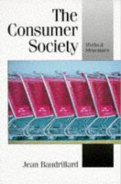 book cover of The Consumer Society: Myths and Structures (Theory, Culture & Society) by ژان بودریار
