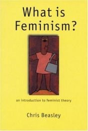 book cover of What is Feminism?: An Introduction to Feminist Theory by Chris Beasley
