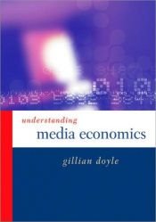 book cover of Understanding Media Economics by Gillian Doyle