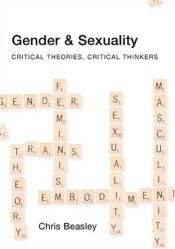 book cover of Gender and Sexuality: Critical Theories, Critical Thinkers by Chris Beasley