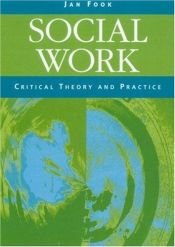 book cover of Social Work: Critical Theory: Critical Theory and Practice by Jan Oz Fook
