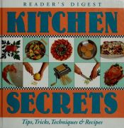 book cover of Kitchen Secrets: Tips, Tricks, Techniques & Recipes by Reader's Digest