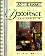 book cover of Annie Sloan Decorative Decoupage: A Practical Guide by Annie Sloan