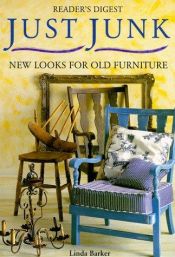 book cover of Just Junk : New Looks for Old Furniture by Linda Barker