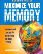 book cover of Maximise Your Memory: Techniques and Exercises for Remembering Just About Anything You Want by Jonathan Hancock