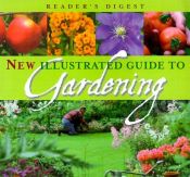 book cover of New Illustrated Guide to Gardening by Reader's Digest