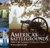 book cover of America's Battlegrounds: Walk in the Footsteps of America's Bravest by Richard Allen Sauers