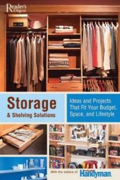 book cover of Storage & shelving solutions : over 70 projects and ideas that fit your budget, space, and lifestyle by editorsfamilyhandyma