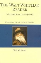 book cover of The Walt Whitman reader : selections from Leaves of grass by Walt Whitman
