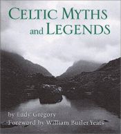 book cover of Celtic Myths and Legends (Irresistible Miniature Edition) by Lady Augusta Gregory