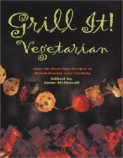 book cover of Grill it! vegetarian : more than 90 easy recipes to sear, sizzle, and savor by Rose Elliot