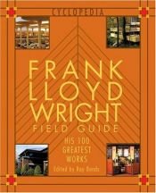 book cover of Frank Lloyd Wright Field Guide (Cyclopedia) by Marie Clayton