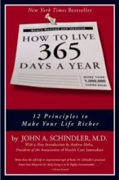 book cover of How to Live 365 Days a Year by John A. Schindler