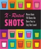 book cover of X-rated Shots: More Than 50 Shots We Dare You to Say Outloud (Running Press Miniature Editions) by Topics Entertainment